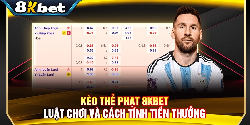 Kèo Thẻ Phạt 8KBET - Luật Chơi Và Cách Tính Tiền Thưởng
