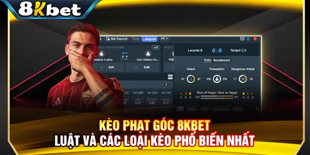 Kèo Phạt Góc 8KBET - Luật Và Các Loại Kèo Phổ Biến Nhất