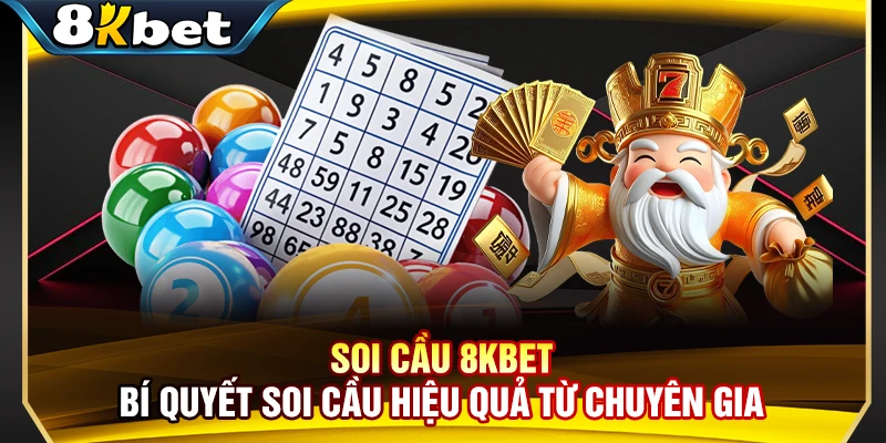 Soi Cầu 8KBET - Bí Quyết Soi Cầu Hiệu Quả Từ Chuyên Gia