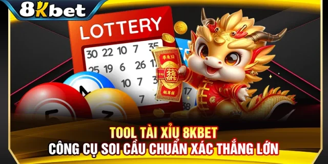 Tool Tài Xỉu 8KBET – Công Cụ Soi Cầu Chuẩn Xác Thắng Lớn