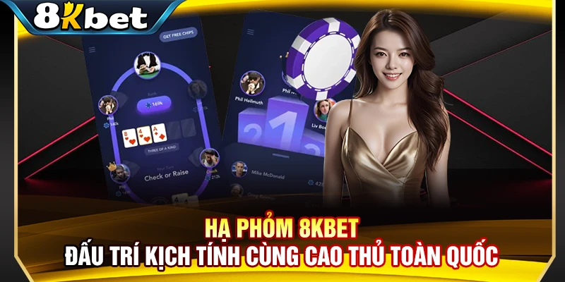Hạ Phỏm 8KBET - Đấu Trí Kịch Tính Cùng Cao Thủ Toàn Quốc