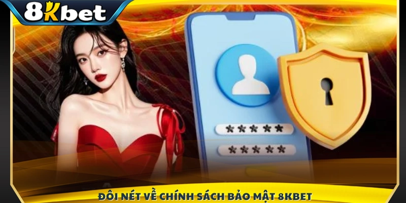 Giới thiệu khái quát về chính sách bảo mật 8KBET