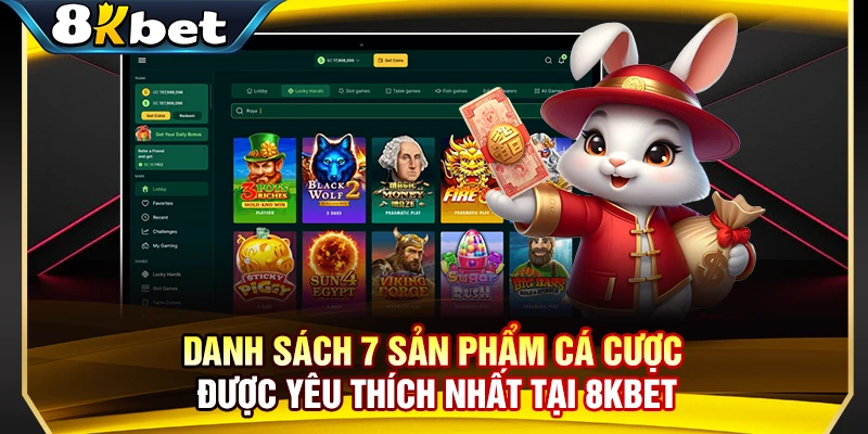 Danh sách 7 sản phẩm cá cược được yêu thích nhất tại 8KBET