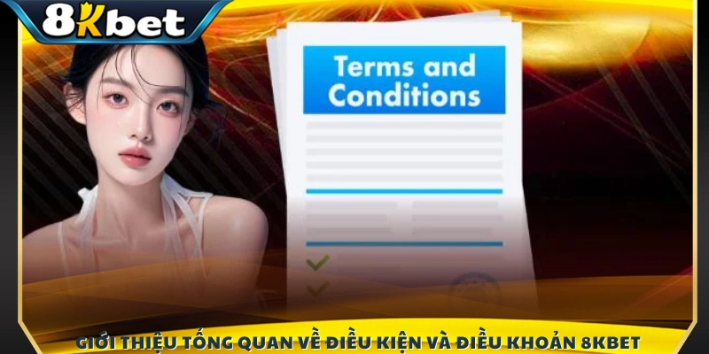Khái quát điều kiện và điều khoản 8KBET
