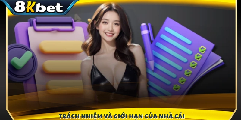 Quy định rõ phạm vi trách nhiệm và giới hạn nghĩa vụ của 8KBET