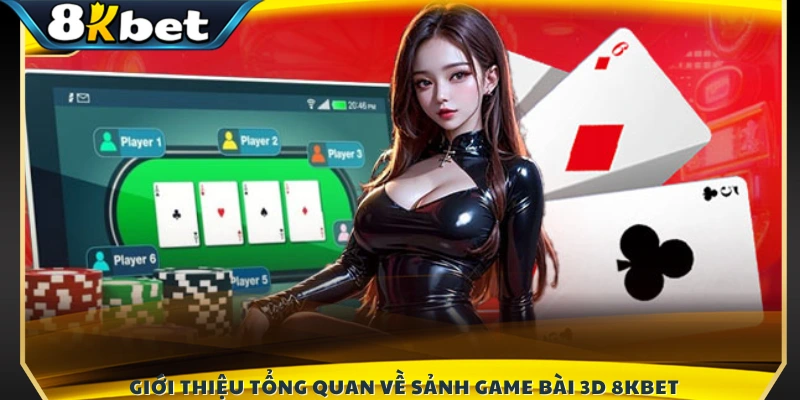 Khám phá sảnh game bài 3D 8KBET