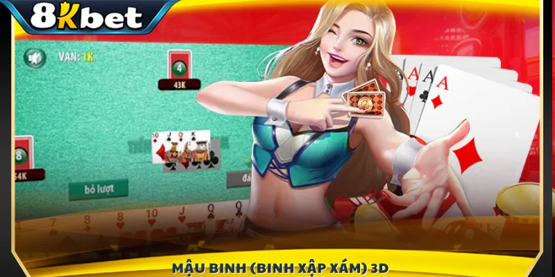  Mậu Binh 3D (hay còn gọi là Binh Xập Xám) 