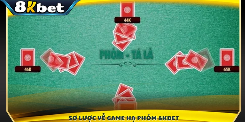 Tìm hiểu trò chơi Hạ Phỏm 8KBET