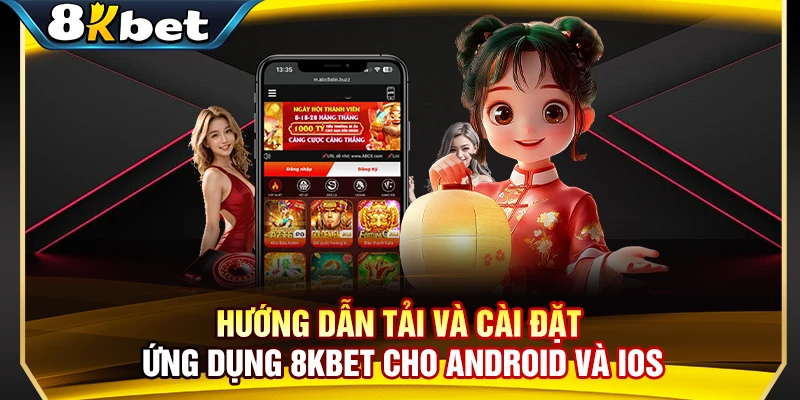 Hướng dẫn tải và cài đặt ứng dụng 8KBET cho Android và iOS 