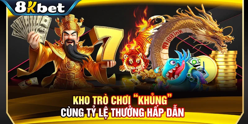 Kho trò chơi “khủng” cùng tỷ lệ thưởng hấp dẫn 