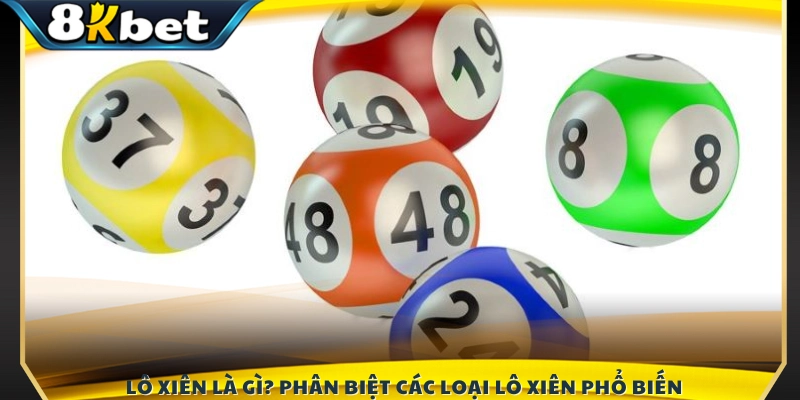 Khái niệm lô xiên và cách nhận biết các loại lô xiên