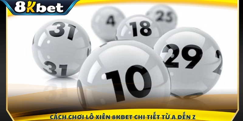 Các bước tham gia lô xiên 8KBET đơn giản