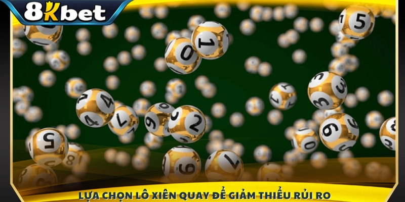 Ưu tiên chọn lô xiên quay giúp cân bằng tỷ lệ thắng