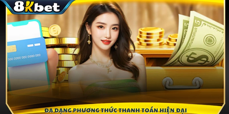 Nhiều hình thức nạp tiền 8KBET tiện lợi