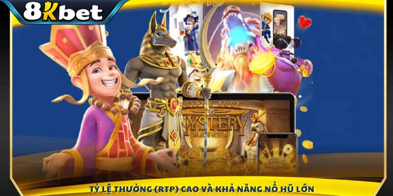 Mức RTP hấp dẫn cùng cơ hội trúng Jackpot khổng lồ