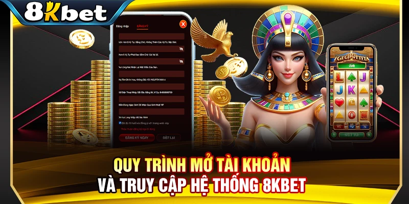 Quy trình mở tài khoản và truy cập hệ thống 8KBET 
